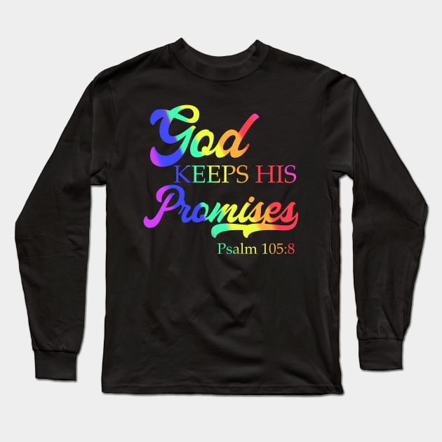 God Keeps His Promises Psalm 105:8 Christian Rainbow Religion Saying Long Sleeve T-Shirt by Creative Expression By Corine